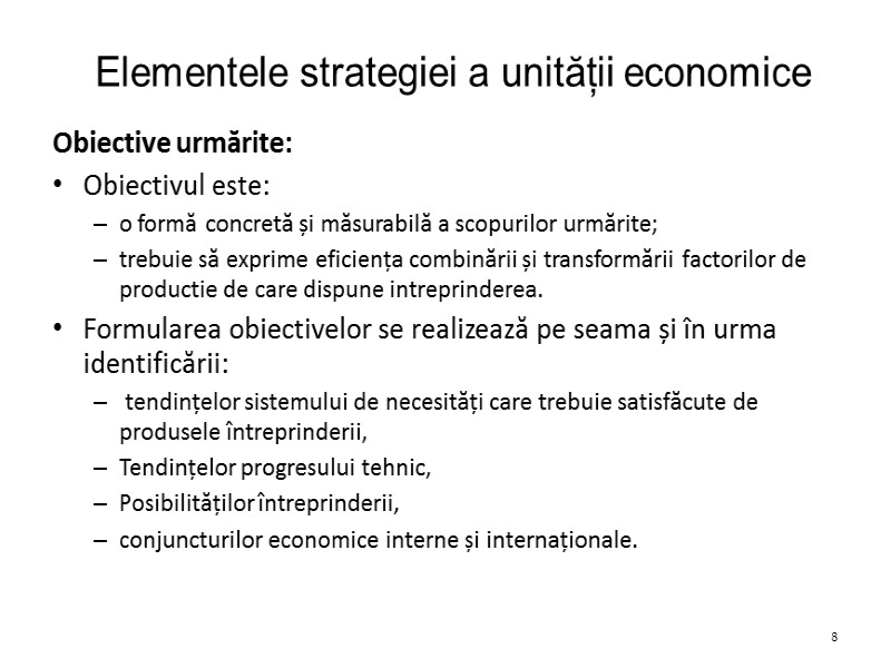 Elementele strategiei a unității economice Obiective urmărite: Obiectivul este: o formă concretă și măsurabilă